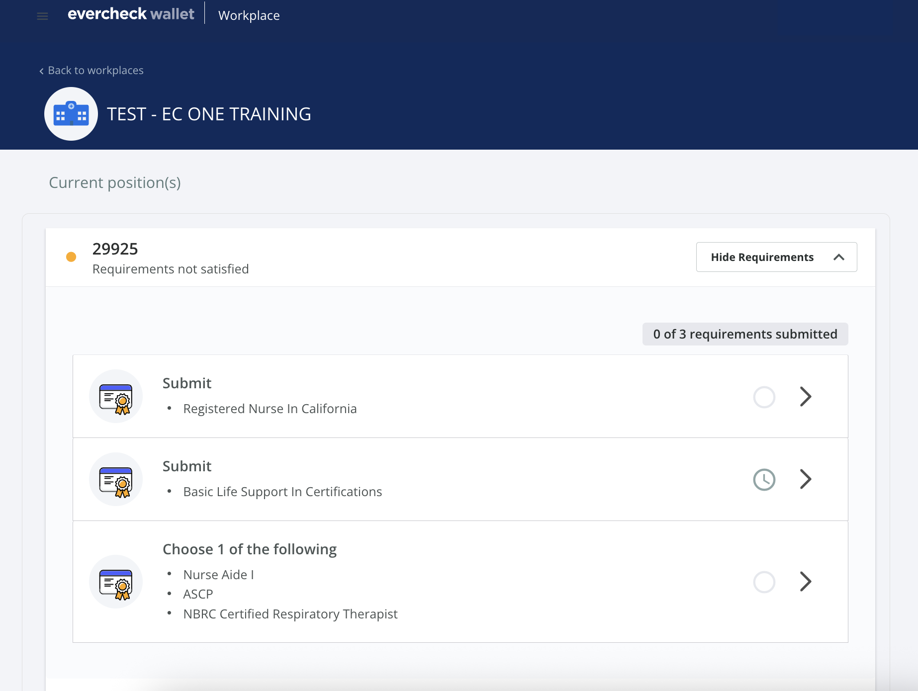 The workplace details page in an EverCheck Wallet account. Under the "Current position(s)" header, a list of three requirements is shown as "not satisfied". The tasks include two "Submit" requests for a Registered Nurse license and Basic Life Support certification, along with a "Choose 1 of the following" option. A "Hide Requirements" button is located in the top-right corner of the task list.